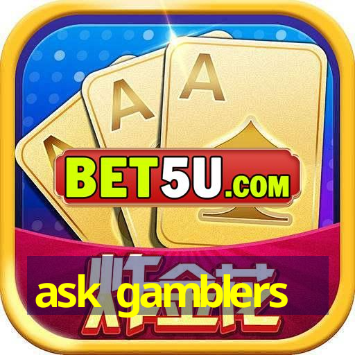 ask gamblers